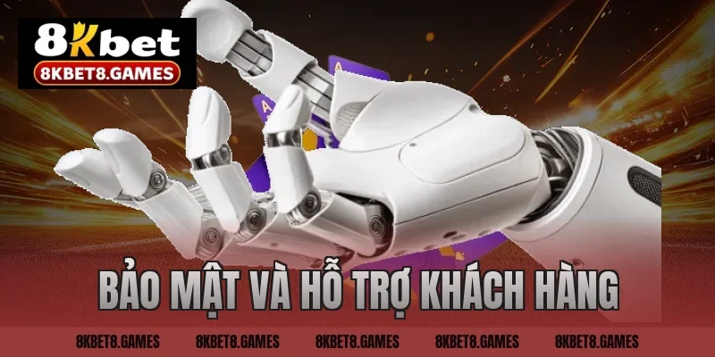 Bảo mật và hỗ trợ khách hàng